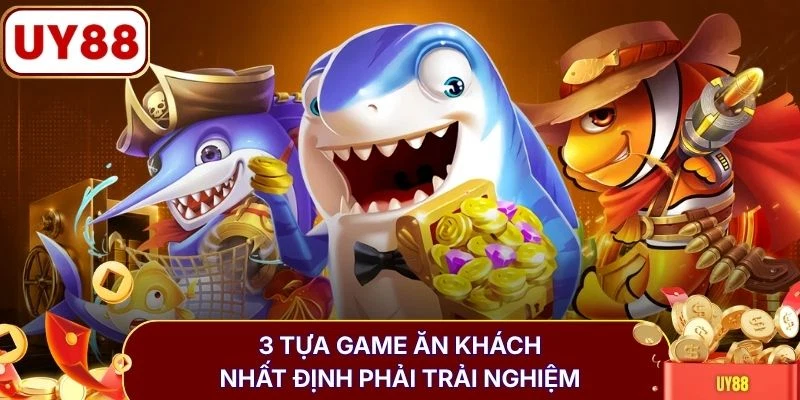 3 tựa game ăn khách nhất định phải trải nghiệm