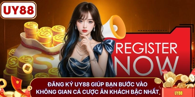 Đăng ký UY88 giúp bạn bước vào không gian cá cược ăn khách bậc nhất