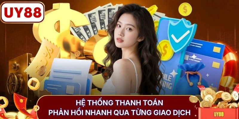 Giới thiệu UY88 2 Hệ thống thanh toán phản hồi nhanh qua từng giao dịch