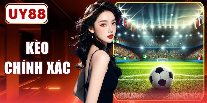 Kèo Chính Xác - Phân Tích Bảng Tỷ Lệ & Tuyệt Chiêu Đặt Cược 1 Kèo Chính Xác - Phân Tích Bảng Tỷ Lệ & Tuyệt Chiêu Đặt Cược