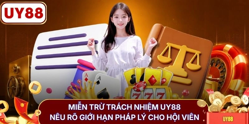 Miễn trừ trách nhiệm UY88 1 Miễn trừ trách nhiệm UY88 nêu rõ giới hạn pháp lý cho hội viên