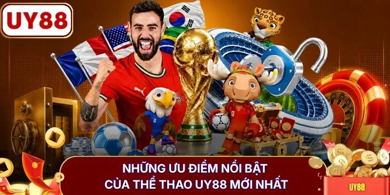 Những ưu điểm nổi bật của thể thao UY88 mới nhất