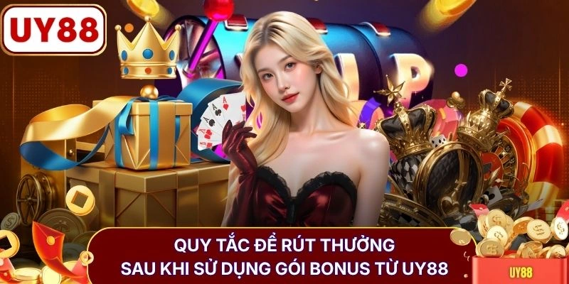 Bonus Chào Mừng (Welcome Bonus) Uy88 Nhận Max 8.888k Vốn 3 Quy tắc để rút thưởng sau khi sử dụng gói Bonus từ UY88