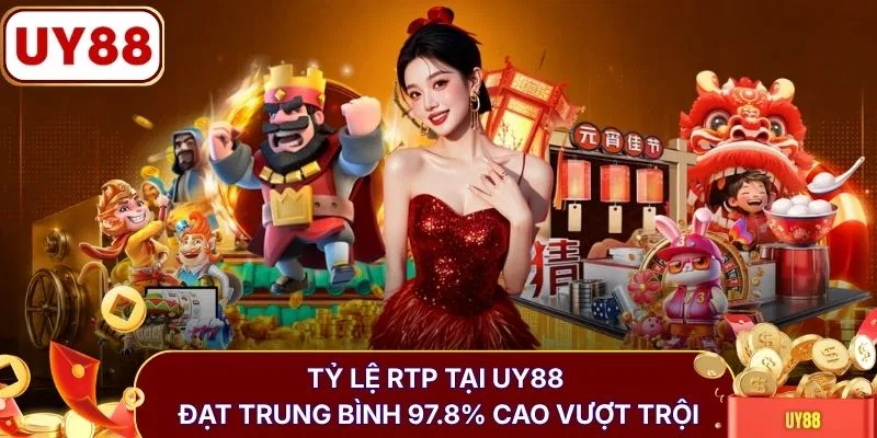 Tỷ lệ RTP tại UY88 đạt trung bình 97.8% cao vượt trội