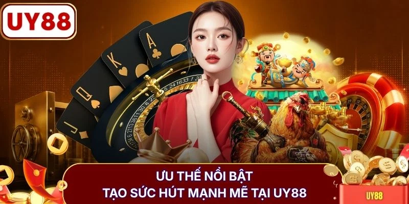 Trang Chủ 11 Ưu thế nổi bật tạo sức hút mạnh mẽ tại UY88