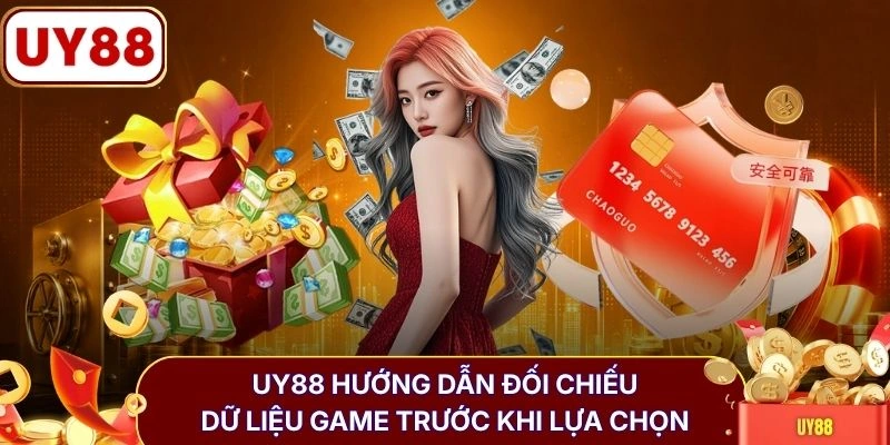 UY88 hướng dẫn đối chiếu dữ liệu game trước khi lựa chọn