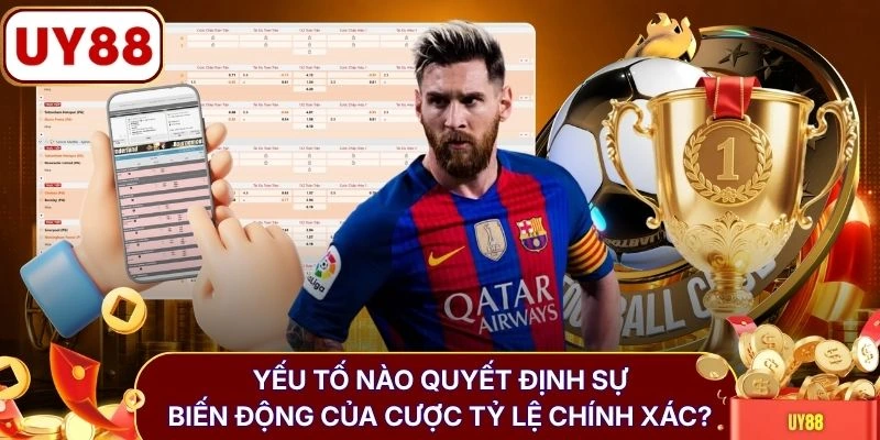 Yếu tố nào quyết định sự biến động của cược tỷ lệ chính xác?